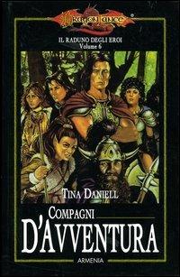 Compagni d'avventura. Il raduno degli eroi. DragonLance. Vol. 6 - Tina Daniell - copertina