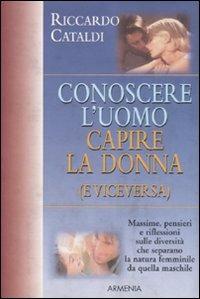 Conoscere l'uomo. Capire la donna (e viceversa) - Riccardo Cataldi - copertina