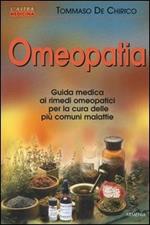 Omeopatia. Guida medica ai rimedi omeopatici per la cura delle più comuni malattie