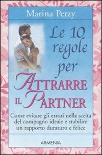 Le 10 regole per attrarre il partner - Marina Perzy - copertina