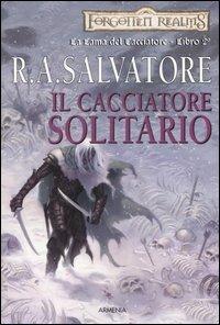 Il cacciatore solitario. La lama del cacciatore. Forgotten Realms. Vol. 2 - R. A. Salvatore - copertina