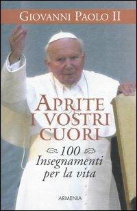 Aprite i vostri cuori. 100 insegnamenti per la vita - Giovanni Paolo II - copertina