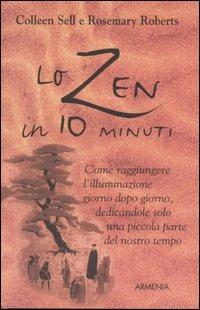 Lo zen in 10 minuti - Colleen Sell,Rosemary Roberts - copertina