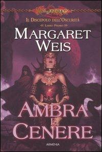 Ambra e cenere. Il discepolo dell'oscurità. DragonLance. Vol. 1 - Margaret Weis - copertina
