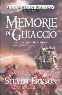 Memorie di ghiaccio. La caduta di Malazan. Vol. 3\2 - Steven Erikson - copertina