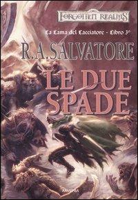 Le due spade. La lama del cacciatore. Forgotten realms. Vol. 3 - R. A. Salvatore - 3