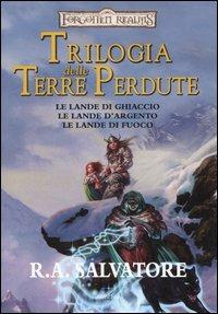 Trilogia delle Terre Perdute: Le Lande di ghiaccio-Le lande d'argento-Le lande di fuoco - R. A. Salvatore - copertina