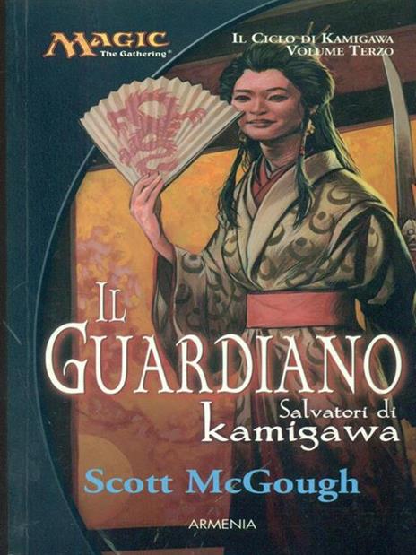 Il guardiano. Salvatori di Kamigawa. Il ciclo di Kamigawa. Magic the Gathering. Vol. 3 - Scott McGough - copertina