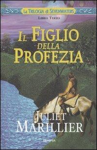 Il figlio della profezia. La trilogia di Sevenwaters. Vol. 3 - Juliet Marillier - copertina