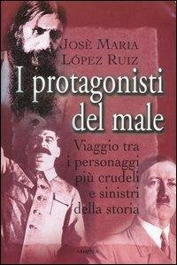 I protagonisti del male - Josè M. Lopez Ruiz - copertina