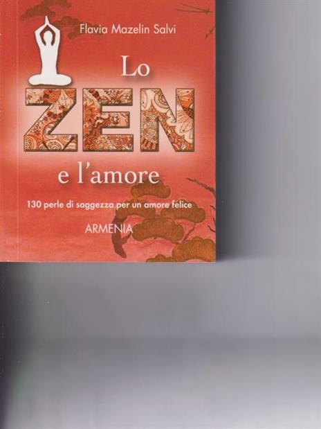 Lo zen e l'amore. 130 perle di saggezza per un amore felice - Flavia Mazelin Salvi - copertina