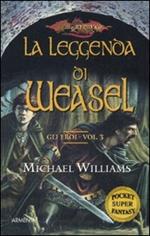 La leggenda di Weasel. Gli eroi. DragonLance. Vol. 3