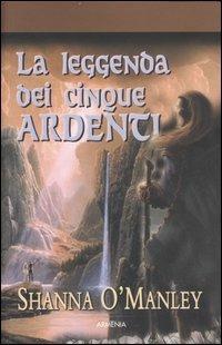 La leggenda dei cinque ardenti - Shanna O'Manley - copertina