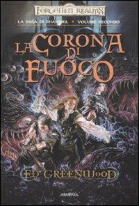 La corona di fuoco. La saga di Shandril. Vol. 2 - Ed Greenwood - copertina