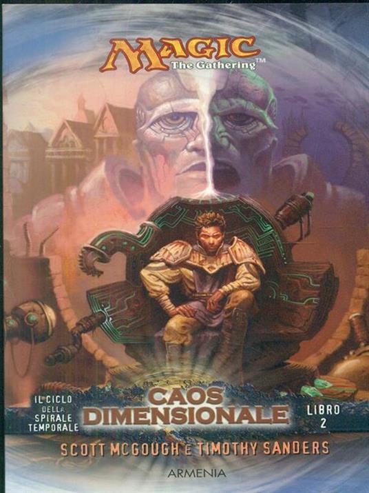 Caos dimensionale. Il ciclo della spirale temporale. Magic the Gathering. Vol. 2 - Scott McGough,Timothy Sanders - 4