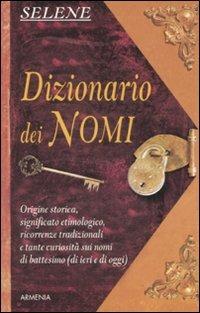 Dizionario dei nomi - Annarosa Selene - copertina