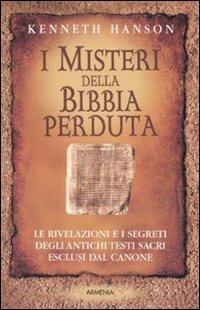 I misteri della Bibbia perduta - Kenneth Hanson - copertina