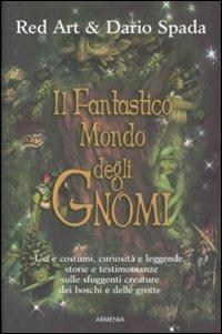 Il fantastico mondo degli gnomi. Ediz. illustrata - Red Art,Dario Spada - copertina