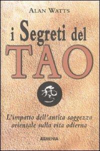 I segreti del tao. L'impatto dell'antica saggezza orientale sulla vita odierna - Alan W. Watts - copertina