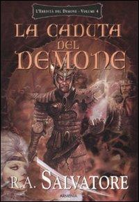 La caduta del demone. L'eredità del demone. Vol. 4 - R. A. Salvatore - copertina