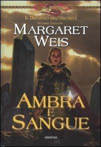 Ambra e sangue. Il discepolo dell'oscurità. DragonLance. Vol. 3 - Margaret Weis - copertina