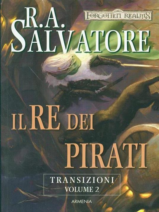 Il re dei pirati. Transizioni. Forgotten Realms. Vol. 2 - R. A. Salvatore - 2