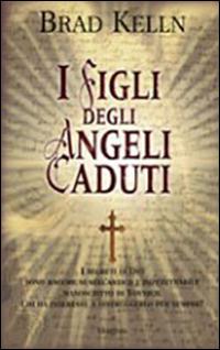 I figli degli angeli caduti - Brad Kelln - copertina