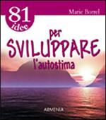 81 idee per sviluppare l'autostima