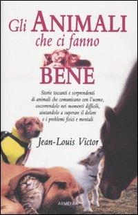 Gli animali che ci fanno bene - Jean-Louis Victor,Julienne Establet - 2