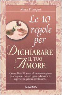 Le dieci regole per dichiarare il tuo amore - Mara Filangeri - copertina