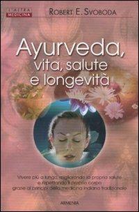 Ayurveda. Vita, salute e longevità - E. Robert Svoboda - copertina