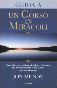 Guida a «Un corso in miracoli» - Jon Mundy - copertina