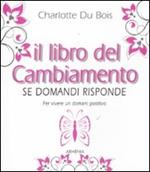 Il libro del cambiamento. Se domandi risponde