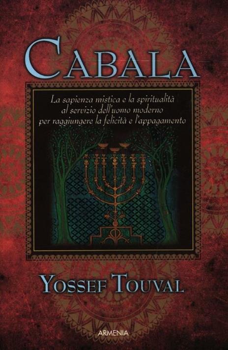 Cabala. La sapienza mistica e la spiritualità al servizio dell'uomo moderno per raggiungere la felicità e l'appagamento - Yossef Touval - copertina