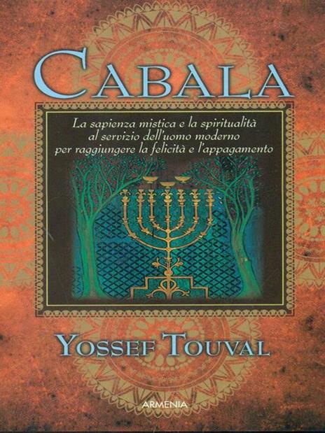 Cabala. La sapienza mistica e la spiritualità al servizio dell'uomo moderno per raggiungere la felicità e l'appagamento - Yossef Touval - copertina