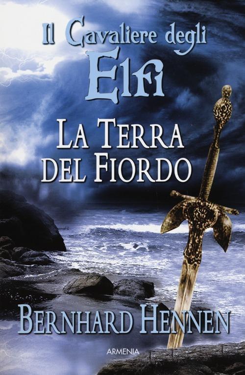 La terra del fiordo. Il cavaliere degli elfi - Bernhard Hennen - copertina