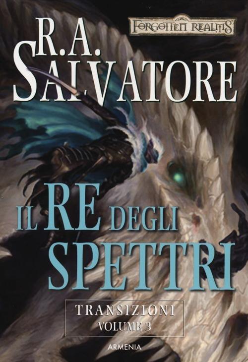 Il re degli spettri. Transizioni. Forgotten Realms. Vol. 3 - R. A. Salvatore - copertina