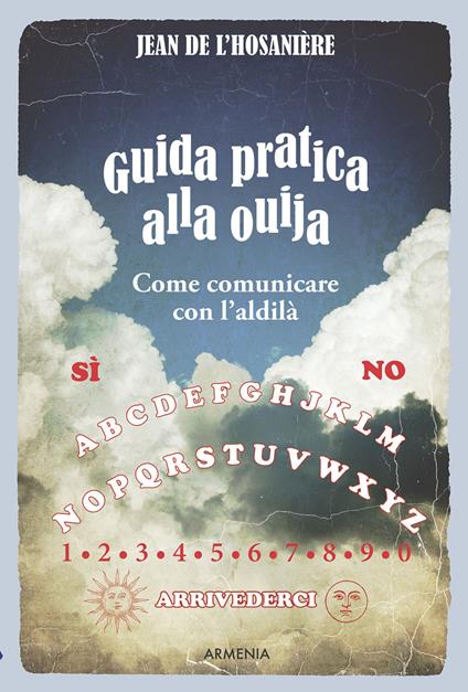 Guida pratica alla ouija. Come comunicare con l'aldilà - Jean De L'Hosaniére - copertina