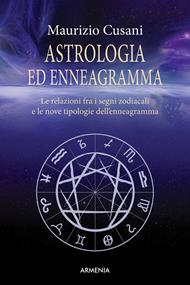Astrologia ed enneagramma. Le relazioni tra i segni zodiacali e le nove tipologie dell'enneagramma