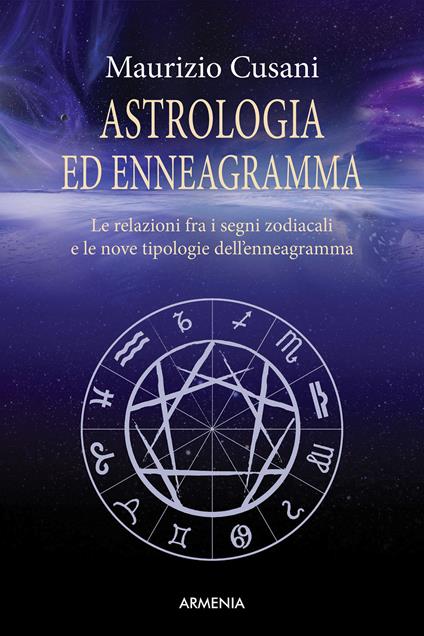 Astrologia ed enneagramma. Le relazioni tra i segni zodiacali e le nove tipologie dell'enneagramma - Maurizio Cusani - copertina