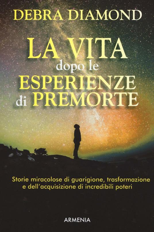 La vita dopo le esperienze di premorte - Debra Diamond - copertina