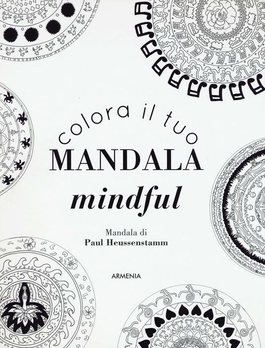Colora il tuo mandala mindful. Ediz. illustrata - Paul Heussenstamm - copertina