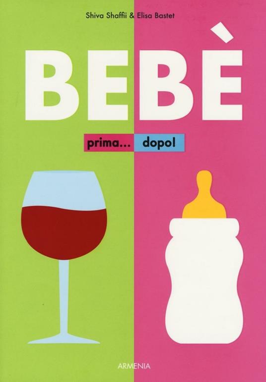 Bebè. Prima... dopo! Ediz. illustrata - Shiva Shaffii,Elisa Bastet - copertina