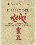 Il libro del reiki. I principi e le applicazioni pratiche dell'antico metodo di guarigione orientale