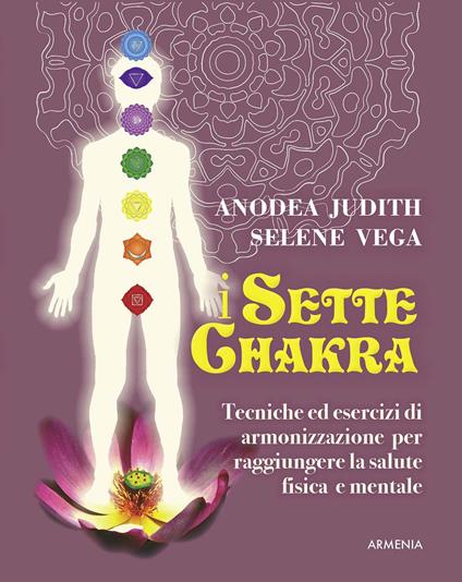 I sette Chakras - Anodea Judith,Selene Vega - copertina