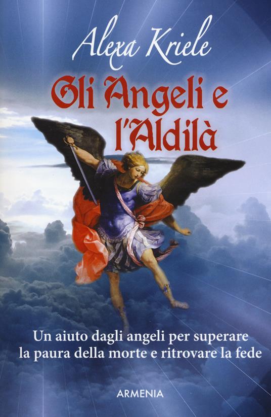Gli angeli e l'aldilà - Alexa Kriele - copertina