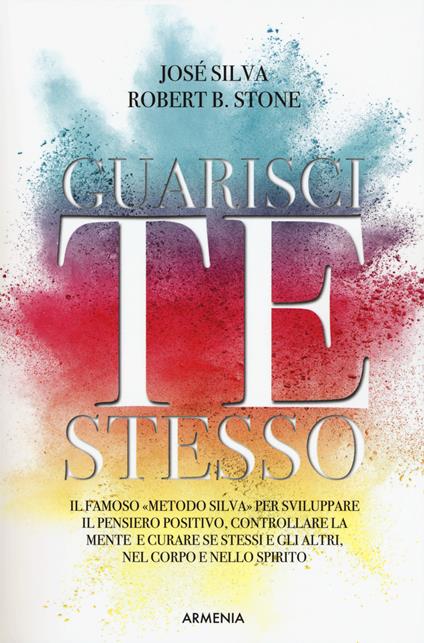 Guarisci te stesso - José Silva,Robert Stone - copertina