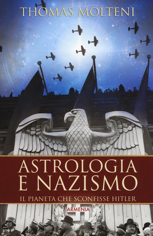 Astrologia e nazismo. Il pianeta che sconfisse Hitler - Thomas Molteni - copertina