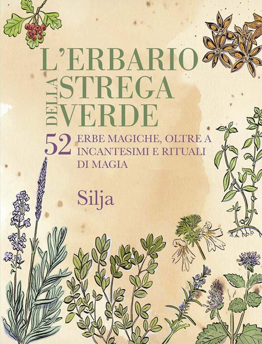 L'erbario della strega verde. 52 erbe magiche, oltre a incantesimi e rituali di magia - Silja - copertina