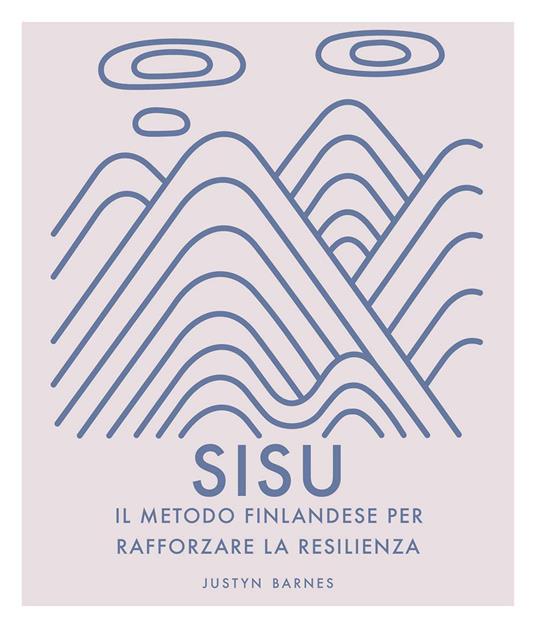 Sisu. Il metodo finlandese per rafforzare la resilienza. Ediz. a colori - Justyn Barnes - copertina